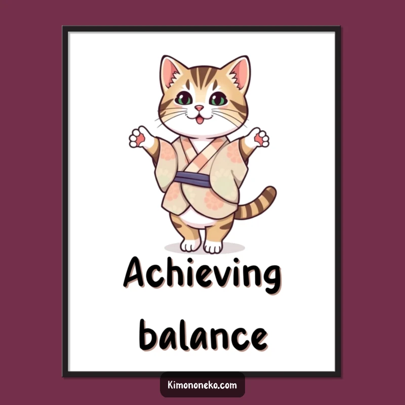 Funny Tabby Cat Kimono Poster: Kawaii Balance Captured - Hilarious Gift